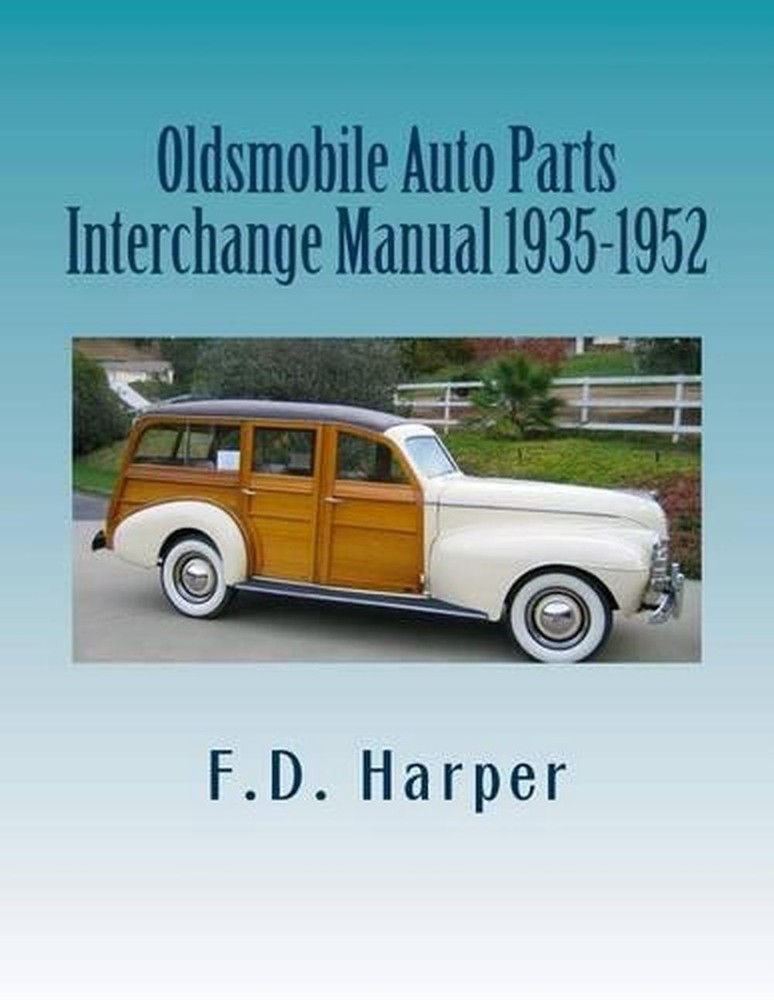 Oldsmobile Auto Parts Interchange Manual 1935-1952 by F.D. Harper (English) Pape