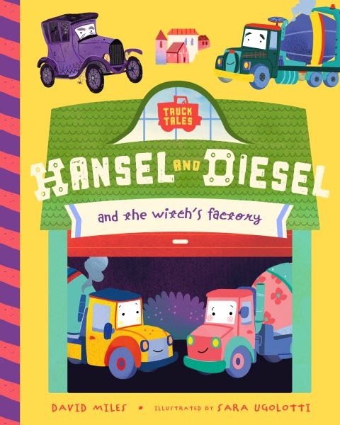 Hansel and Diesel and the Witch's Factory, Hardcover by Miles, David; Uglotti...