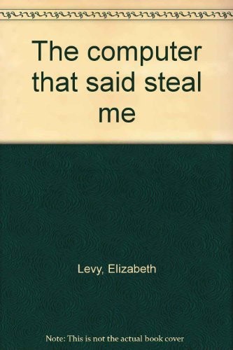 The computer that said steal me