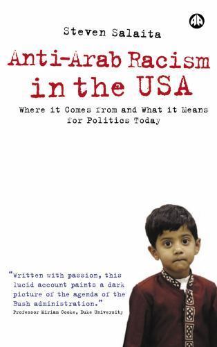 Anti-arab Racism in the USA : Where It Comes from And What It Means For Polit...