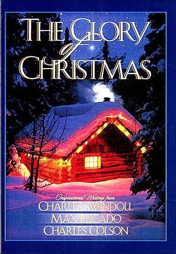 Glory of Christmas by Charles Colson, Max Lucado, Billy Graham and Charles R....