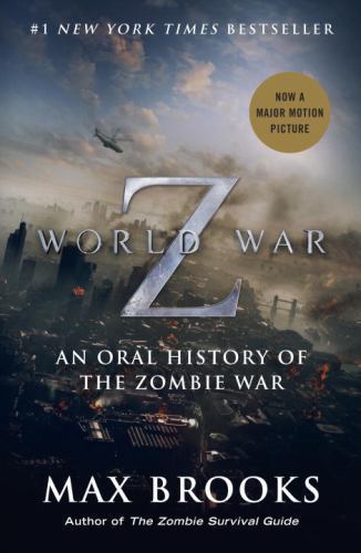 World War Z (Movie Tie-In Edition) : An Oral History of the Zombie War by Max...