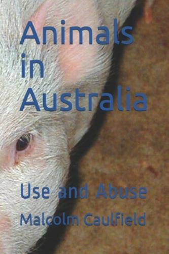 Animals in Australia: Use and Abuse by Caulfield, Malcolm, Like New Used, Fre...