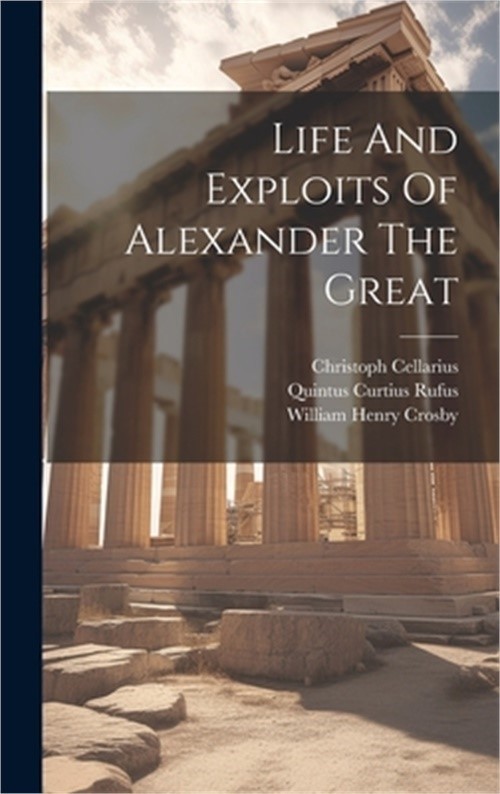 Life And Exploits Of Alexander The Great (Hardback or Cased Book)