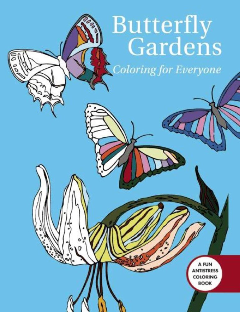 Butterfly Gardens: Coloring For Everyone (Creative Stress Relieving Adult