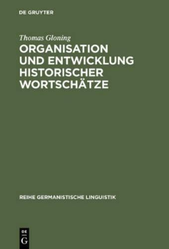 Thomas Gloning Organisation und Entwicklung historischer Wortschätze (Hardback)