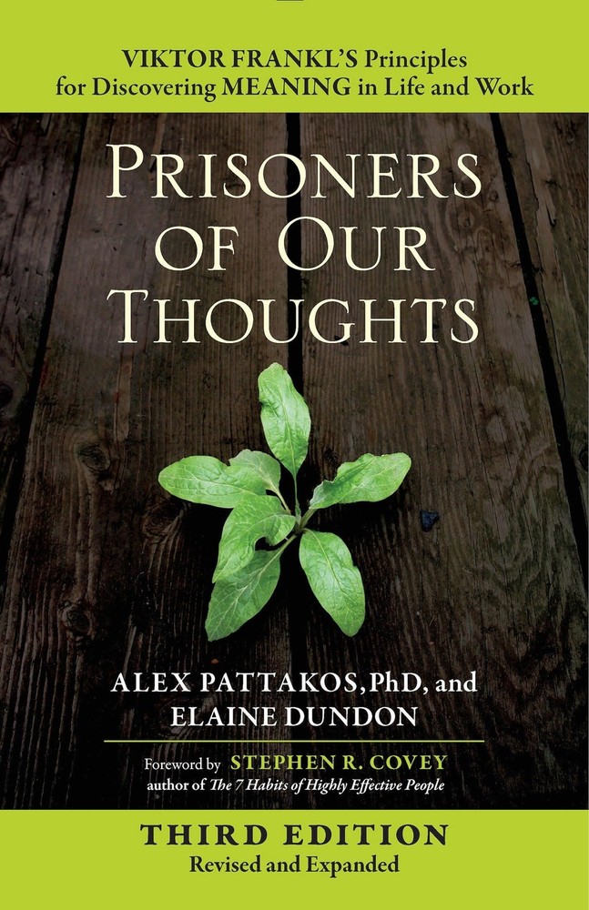 Prisoners of Our Thoughts: Viktor Frankl's Principles for Discovering Meanin...
