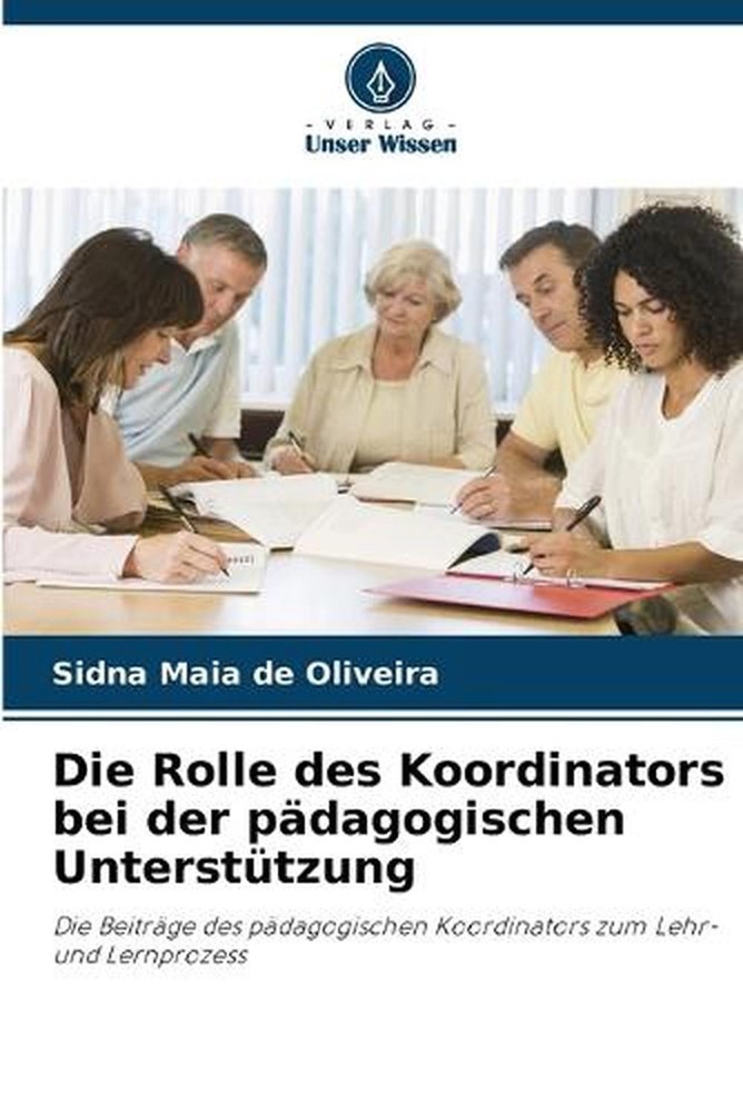 Die Rolle des Koordinators bei der pdagogischen Untersttzung by Sidna Maia de Ol