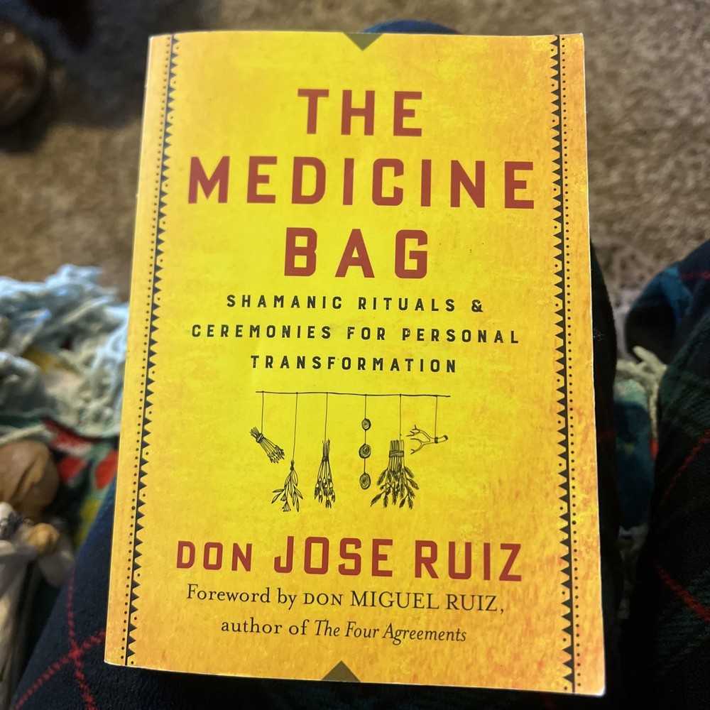 The Medicine Bag: Shamanic Rituals & ..., Don Jose Ruiz