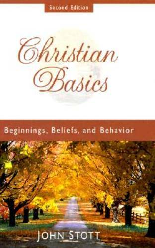Christian Basics: Beginnings, Beliefs, and Behavior - Hardcover - GOOD