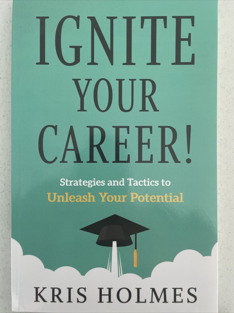 Ignite Your Career! : Strategies and Tactics to Unleash Your Potential