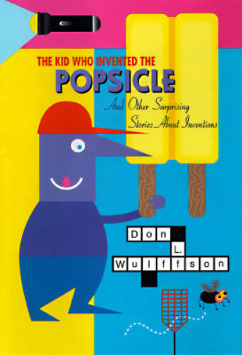 The Kid Who Invented the Popsicle: And Other Surprising Stories About Inv - GOOD