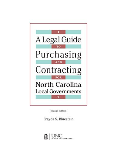 2004-2007 North Carolina Local Government Legal Guide for Purchasing & Contracting by Frayda S. Bluestein