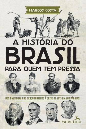 Marcos Costa A História do Brasil para quem tem pressa (Paperback)Another great item from Rarewaves USA | Free delivery!