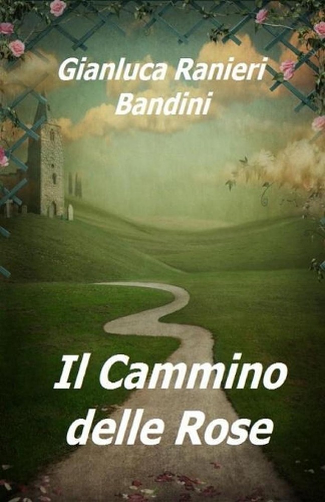 Il Cammino delle Rose by Gianluca Ranieri Bandini (Italian) Paperback Book