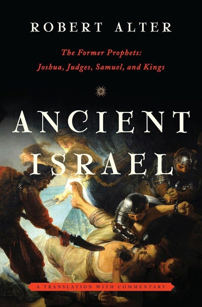 Ancient Israel: The Former Prophets: Joshua, Judges, Samuel, and Kings: A Tr...