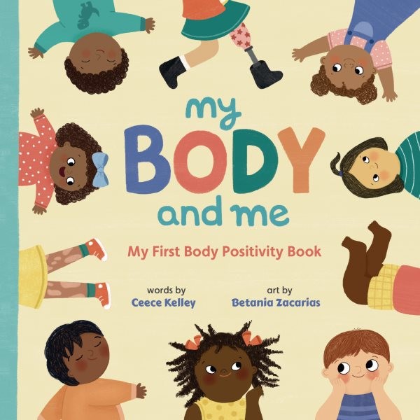 My Body and Me : My First Body Positivity Book, Hardcover by Kelley, Ceece; Z...