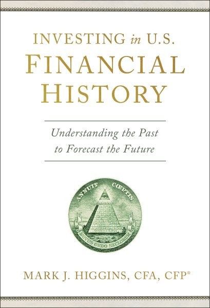 Investing in U.S. Financial History : Understanding the Past to Forecast the ...
