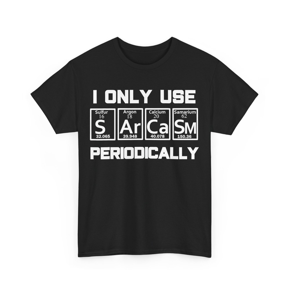 Sarcasm Periodic Table Element Weird Science Joke Gift T-Shirt