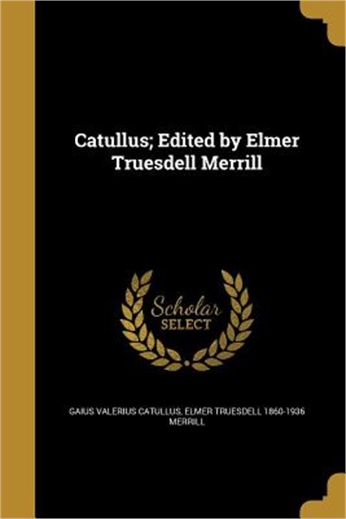 Catullus; Edited by Elmer Truesdell Merrill (Paperback or Softback)