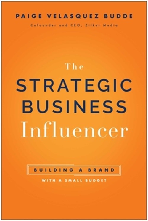 Strategic Business Influencer: Building a Brand with a Small Budget (Hardback or