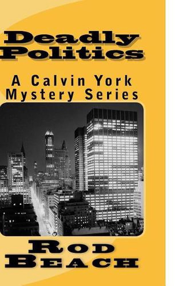 Deadly Politics: A Calvin York Mysteries Series by Rod Beach (English) Paperback