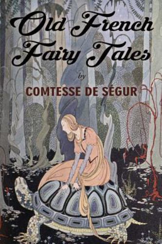 Old French Fairy Tales, Paperback by Ségur, Comtesse De; Sterrett, Virginia F...