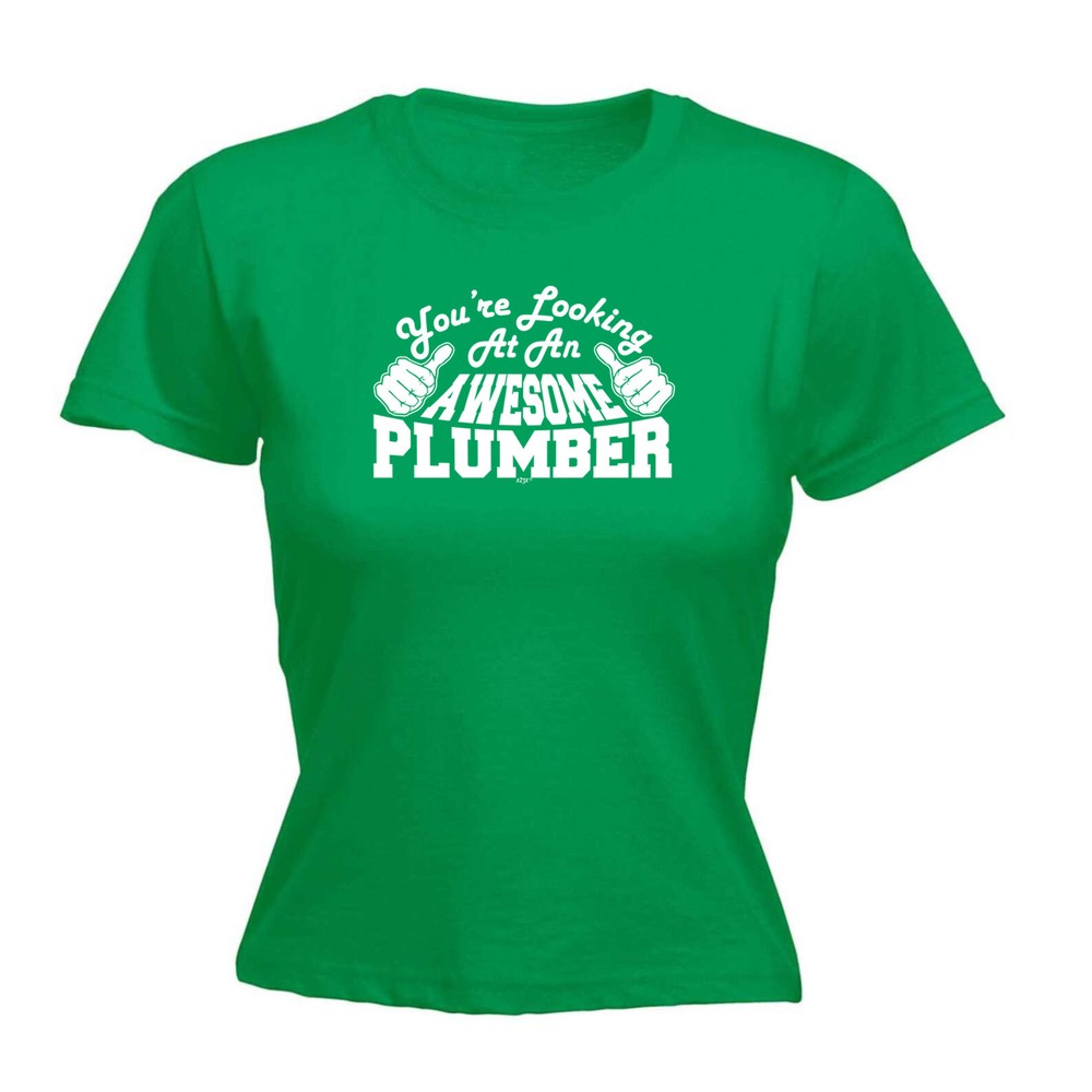 Youre Looking At An Awesome Plumber - Womens T Shirt Funny T-Shirt Gift Novelty