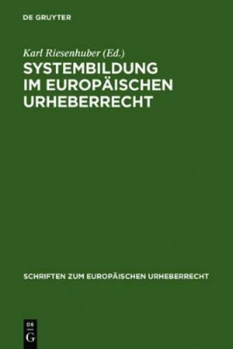 Karl Riesenhuber Systembildung im Europäischen Urheberrecht (Hardback)
