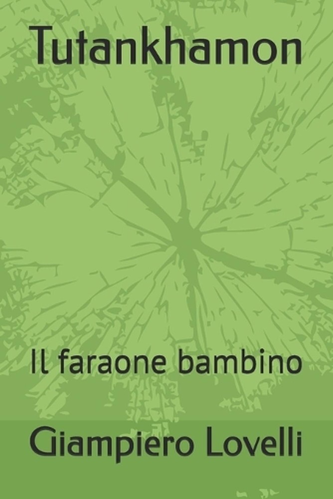 Tutankhamon: Il faraone bambino by Giampiero Lovelli Paperback Book