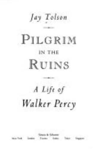 Pilgrim in the Ruins: A Life of Walker Percy by Tolson, Jay, Acceptable Book