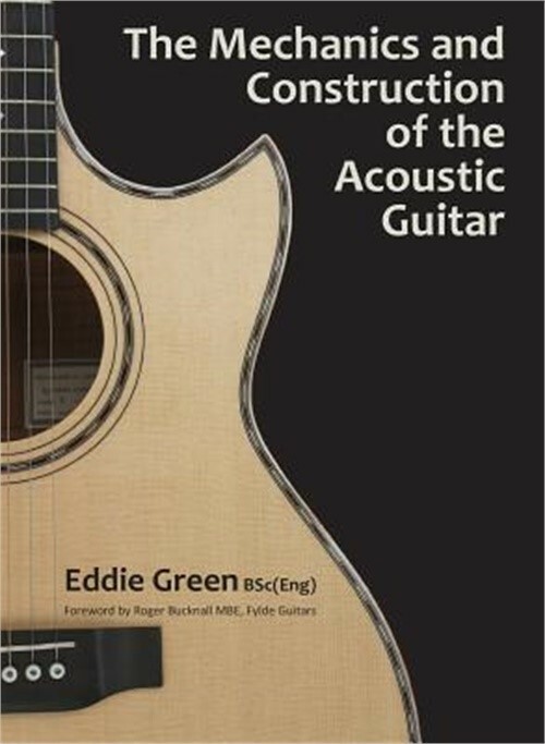 The Mechanics and Construction of the Acoustic Guitar (Hardback or Cased Book)