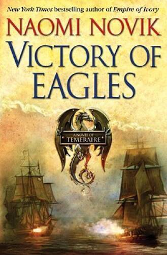Victory of Eagles (Temeraire, Book 5) - Hardcover By Novik, Naomi - ACCEPTABLE