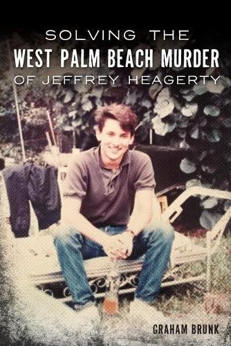 Graham Brunk Solving the West Palm Beach Murder of Jeffrey Heagerty (Paperback)Another great item from Rarewaves USA | Free delivery!