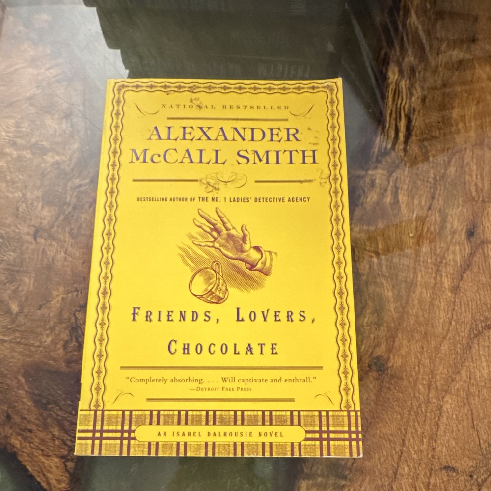 Alexander McCall Smith Friends, Lovers, Chocolate Isabel Dalhousie PB 2006