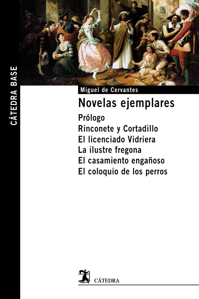 Novelas ejemplares: Prólogo. Rinconete y Cortadillo. El licenciado Vidriera...
