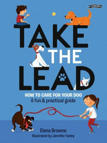 Take the Lead : How to Care for Your Dog: A Fun & Practical Guide, Paperback ...