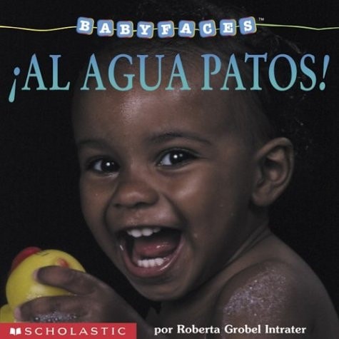 ¡Al agua patos!: Splash! (al Agua Patos! ) (Baby Faces) (Spanish Edition) by Int