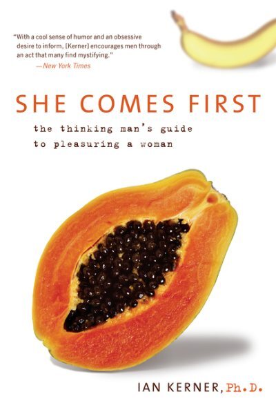 She Comes First : The Thinking Man's Guide To Pleasuring A Woman, Paperback b...