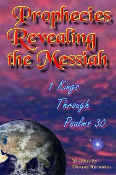 Prophecies Revealing The Messiah: 1 Kings Through Psalms 30