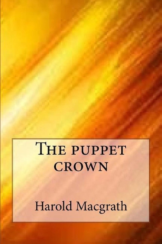 The Puppet Crown by Harold Macgrath (English) Paperback Book