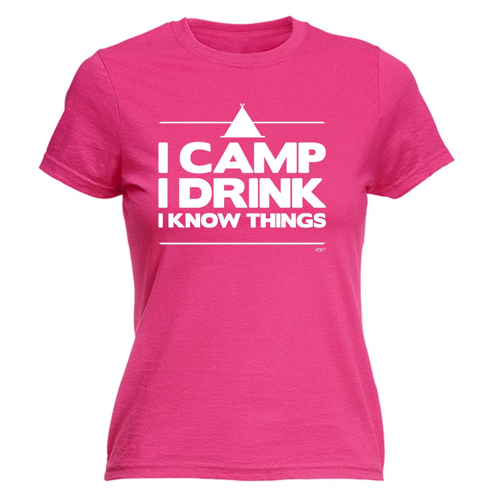 Camping Camp Drink Know Things - Womens T Shirt Funny T-Shirt Gift Novelty
