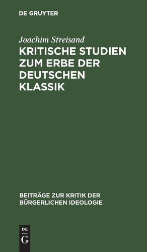 Joachim Streisand Kritische Studien Zum Erbe Der Deutschen Klassik (Hardback)
