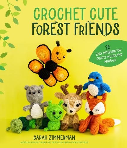 Crochet Cute Forest Friends: 26 Easy Patterns for Cuddly Woodland Animals by Zi