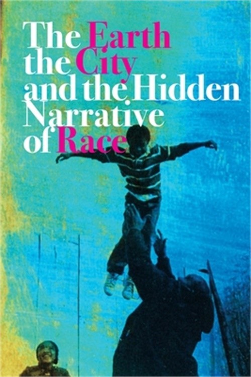 The Earth, the City, and the Hidden Narrative of Race (Hardback or Cased Book)