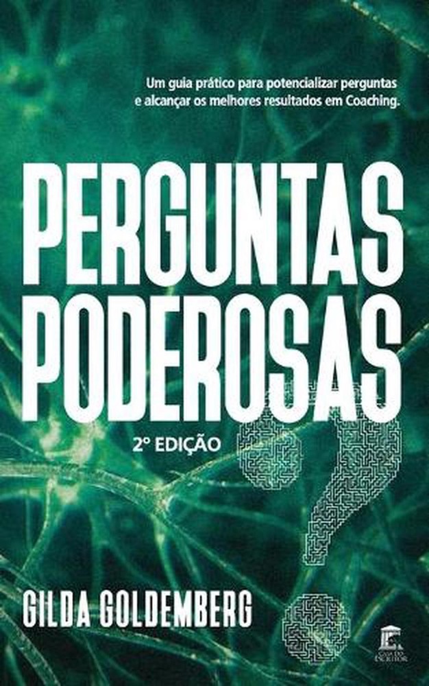 Perguntas Poderosas: Um guia pr?tico para aprender a perguntar e alcan?ar melhor