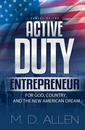 The Active Duty Entrepreneur: For God, Country and the new American Dream by ...