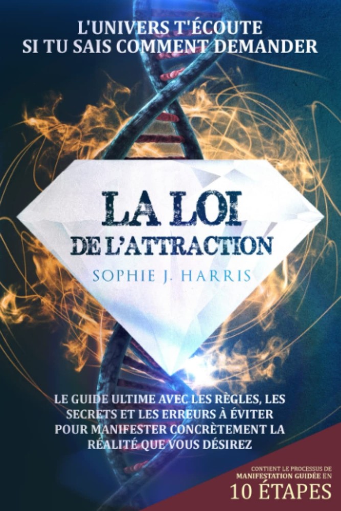 LA LOI DE L'ATTRACTION: Le guide ultime avec les règles, les secrets et les erre