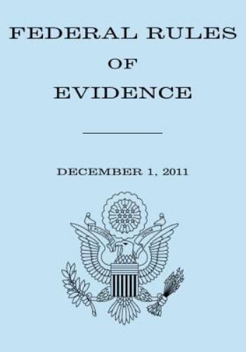 Federal Rules of Evidence : December 1, 2011, Paperback by House Of Represent...