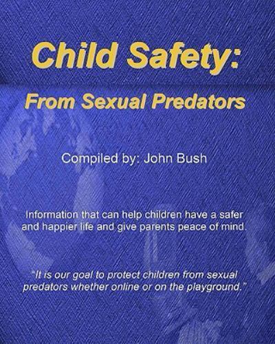 Child Safety: From Sexual Predators, Paperback by Bush, John (COM), Like New ...